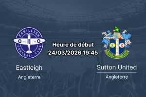 Pronostic Eastleigh vs Sutton United National League 40e journée 24 mars 2026 Silverlake Stadium paris 1xBet Burkina Ousmane Zida