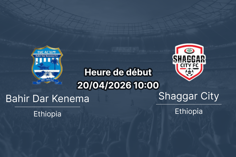 Pronostic Bahir Dar Kenema – Shaggar City : le duel éthiopien qui mérite attention
