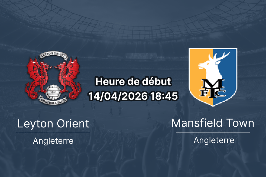 Pronostic Leyton Orient vs Mansfield Town League One 14 avril 2026 BetWright Stadium Brisbane Road – analyse cotes maintien