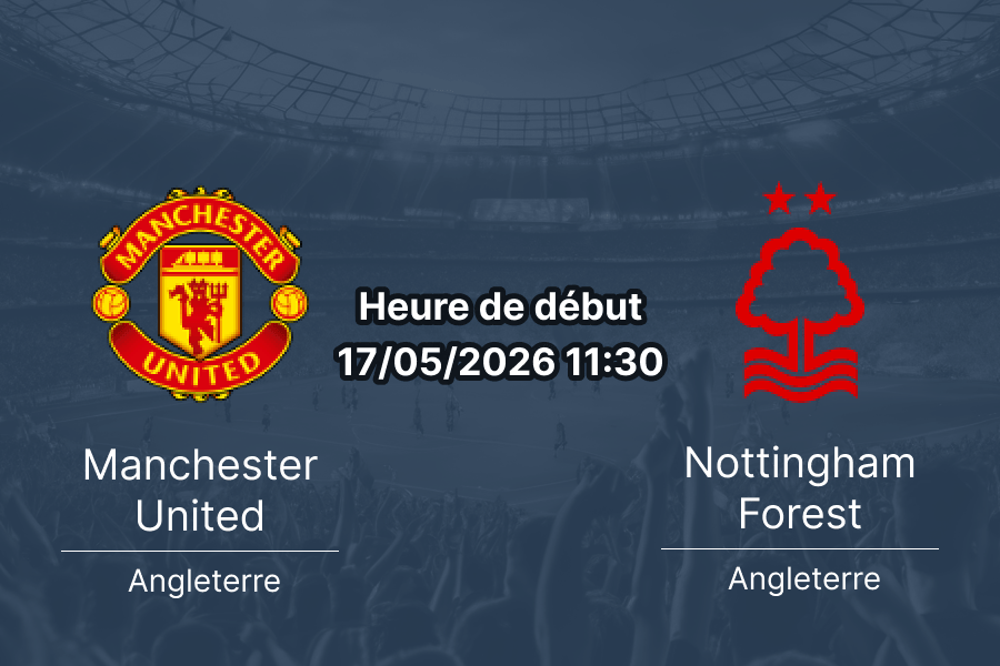 Pronostic Manchester United Nottingham Forest – Old Trafford, Premier League, 17 mai 2026