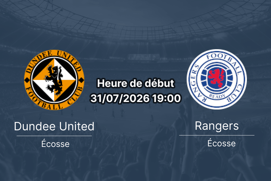 Pronostic Dundee United Rangers – Tannadice Park Dundee, Scottish Premiership 2026, 31 juillet 2026