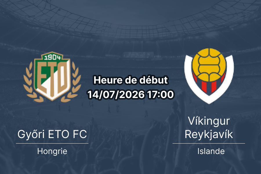 Pronostic Győr Vikingur Reykjavik – match retour Ligue des Champions UEFA, ETO Park, 14 juillet 2026